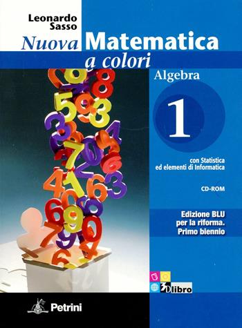 Nuova matematica a colori. Algebra. Con quaderno di recupero. Ediz. blu. Per le Scuole superiori. Con CD-ROM. Vol. 1 - Leonardo Sasso - Libro Petrini 2011 | libraccio.click