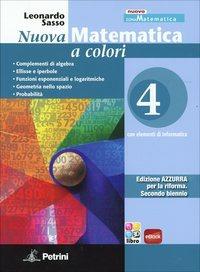 Nuova matematica a colori. Ediz. azzurra. Per le Scuole superiori. Con CD-ROM. Vol. 4: Complementi di algebra-Ellisse e iperbole-Funzioni esponenziali e logaritmiche - Leonardo Sasso - Libro Petrini 2012 | libraccio.click