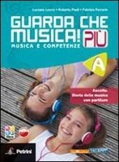 Guarda che musica! Più. Vol. A. Per la Scuola media. Con CD-ROM. Con espansione online