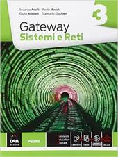 Gateway. Sistemi e reti. Per le Scuole superiori. Con e-book. Con espansione online. Vol. 3