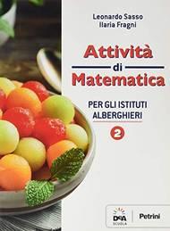 Colori della matematica. Attività di matematica per gli istituti alberghieri. Ediz. bianca. Per il biennio degli Ist. professionali. Vol. 2 - Leonardo Sasso, Ilaria Fragni - Libro Petrini 2017 | libraccio.click