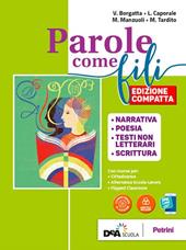 Parole come fili. Con Narrativa, Poesia, Scrittura, INVALSI.Ita. Ediz. compatta. Per le Scuole superiori. Con e-book. Con espansione online