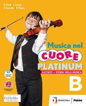 Musica nel cuore. Platinum. Per la Scuola media. Con e-book. Con espansione online. Con DVD-ROM. Vol. B: Storia e ascolto