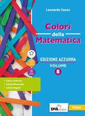 Colori della matematica. Ediz. azzurra. Con Quaderno di inclusione e recupero. Per il triennio del Liceo classico. Vol. 5 - Leonardo Sasso - Libro Petrini 2020 | libraccio.click