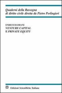 Venture capital e private equity - Enrico Damiani - Libro Edizioni Scientifiche Italiane 2011, Quaderni della Rassegna di diritto civile | libraccio.click
