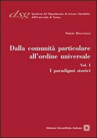 Dalla comunità particolare all'ordine universale. I paradigmi storici - Sergio Dellavalle - Libro Edizioni Scientifiche Italiane 2011, Quaderni Dip. di Scienze Giuriche Torino | libraccio.click