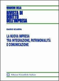 La nuova impresa tra integrazione, patrimonialità e comunicazione - Dario Scarpa - Libro Edizioni Scientifiche Italiane 2011, Quaderni della Rivista di diritto dell'impresa | libraccio.click