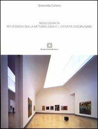 Museografia. Riflessioni sulla metodologia e l'identità disciplinare - Gioconda Cafiero - Libro Edizioni Scientifiche Italiane 2012, De l'interno architettonico | libraccio.click