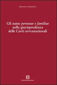 Gli status personae e familiae nella giurisprudenza delle Corti sovranazionali - Giovanna Chiappetta - Libro Edizioni Scientifiche Italiane 2012 | libraccio.click