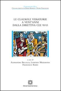 Le clausole vessatorie a vent'anni dalla direttiva CEE 93/13  - Libro Edizioni Scientifiche Italiane 2014, Consumatori oggi | libraccio.click