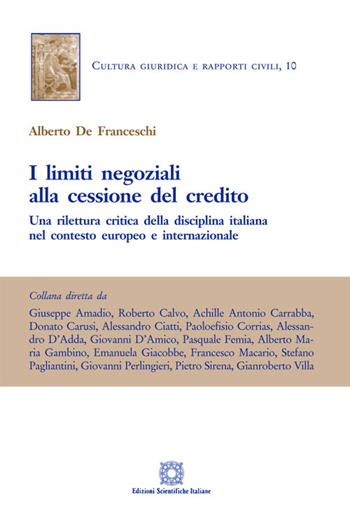 I limiti negoziali alla cessione del credito - Alberto De Franceschi - Libro Edizioni Scientifiche Italiane 2014, Cultura giuridica e rapporti civili | libraccio.click