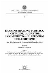 L' amministrazione pubblica, i cittadini, la giustizia amministrativa. Il percorso delle riforme