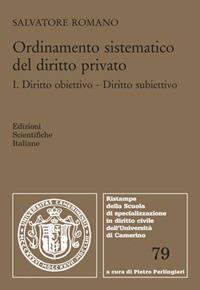Ordinamento sistematico del diritto privato. Vol. 2: Diritto obiettivo. Diritto subiettivo - Salvatore Romano - Libro Edizioni Scientifiche Italiane 2017 | libraccio.click