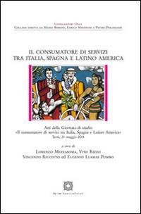 Il consumatore di servizi tra Italia, Spagna e Latino America  - Libro Edizioni Scientifiche Italiane 2016, Consumatori oggi | libraccio.click