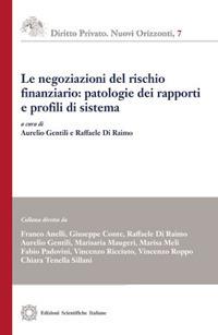Le negoziazioni del rischio finanziario: patologie dei rapporti e profili di sistema  - Libro Edizioni Scientifiche Italiane 2016, Diritto privato. Nuovi orizzonti | libraccio.click