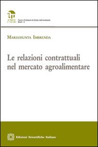 Le relazioni contrattuali nel mercato agroalimentare - Mariassunta Imbrenda - Libro Edizioni Scientifiche Italiane 2013, Ambiente e mercato | libraccio.click