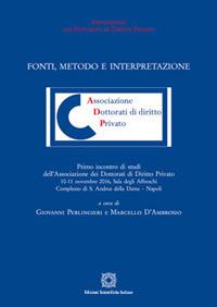 Fonti, metodo e interpretazione  - Libro Edizioni Scientifiche Italiane 2017, Associazione dei dottorati di diritto privato | libraccio.click