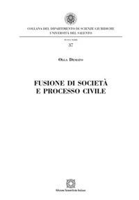 Fusione di società e processo civile - Olga Desiato - Libro Edizioni Scientifiche Italiane 2017, Univ. Salento-Fac. di giurisprudenza | libraccio.click