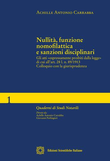 Nullità, funzione nomofilattica e sanzioni disciplinari - Achille Antonio Carrabba - Libro Edizioni Scientifiche Italiane 2018, Quaderni di studi notarili | libraccio.click