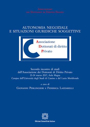 Autonomia negoziale e situazioni giuridiche soggettive  - Libro Edizioni Scientifiche Italiane 2018, Associazione dei dottorati di diritto privato | libraccio.click