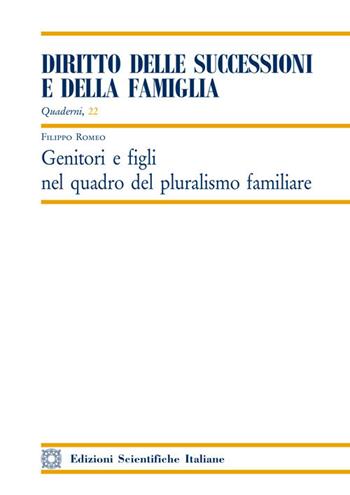 Genitori e figli nel quadro del pluralismo familiare - Filippo Romeo - Libro Edizioni Scientifiche Italiane 2018, Quaderni di «Diritto delle successioni e della famiglia» | libraccio.click