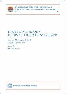 Diritto all'acqua e servizio idrico integrato. Atti del Convegno di studi (Cagliari, 18 gennaio 2019)  - Libro Edizioni Scientifiche Italiane 2019, Univ. Cagliari. Dipart. di giurisprudenza | libraccio.click
