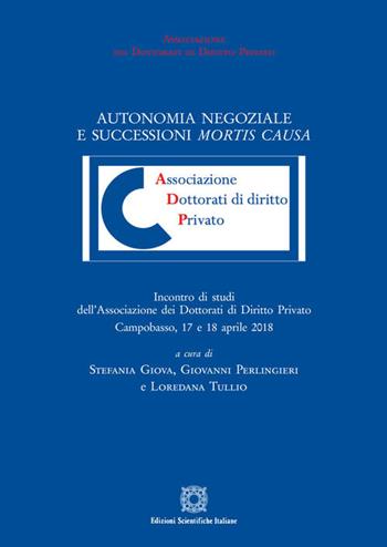 Autonomia negoziale e successioni mortis causa  - Libro Edizioni Scientifiche Italiane 2020, Associazione dei dottorati di diritto privato | libraccio.click