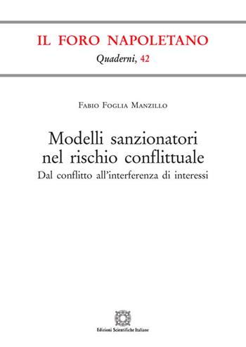 Modelli sanzionatori nel rischio conflittuale. Dal conflitto all'interferenza di interessi - Fabio Foglia Manzillo - Libro Edizioni Scientifiche Italiane 2020, Quaderni de «Il Foro napoletano» | libraccio.click