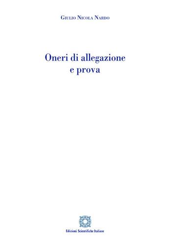 Oneri di allegazione e prova - Giulio Nicola Nardo - Libro Edizioni Scientifiche Italiane 2020 | libraccio.click