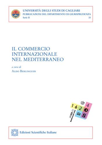 Il commercio internazionale nel Mediterraneo  - Libro Edizioni Scientifiche Italiane 2021, Univ. Cagliari. Dipart. di giurisprudenza | libraccio.click