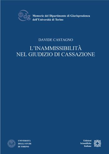 L'inammissibilità nel giudizio di cassazione - Davide Castagno - Libro Edizioni Scientifiche Italiane 2021, Univ. Torino-Memorie | libraccio.click