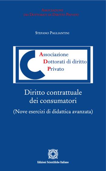 Diritto contrattuale dei consumatori. Nove esercizi di didattica avanzata - Stefano Pagliantini - Libro Edizioni Scientifiche Italiane 2022, Associazione dei dottorati di diritto privato | libraccio.click