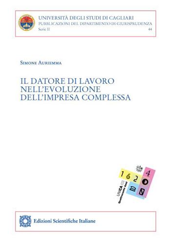 Il datore di lavoro nell'evoluzione dell'impresa complessa - Simone Auriemma - Libro Edizioni Scientifiche Italiane 2022, Univ. Cagliari. Dipart. di giurisprudenza | libraccio.click