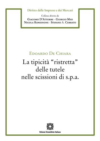 La tipicità «ristretta» delle tutele nelle scissioni di s.p.a. - Edoardo De Chiara - Libro Edizioni Scientifiche Italiane 2023, Diritto dell'impresa e del mercato | libraccio.click