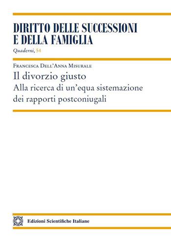 Il divorzio giusto - Francesca Dell'Anna Misurale - Libro Edizioni Scientifiche Italiane 2023, Quaderni di «Diritto delle successioni e della famiglia» | libraccio.click