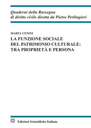 La funzione sociale del patrimonio culturale: tra proprietà e persona - Marta Cenini - Libro Edizioni Scientifiche Italiane 2024, Quaderni della Rassegna di diritto civile | libraccio.click