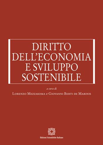 Diritto dell'economia e sviluppo sostenibile - Lorenzo Mezzasoma, Giovanni Berti de Marinis - Libro Edizioni Scientifiche Italiane 2024 | libraccio.click
