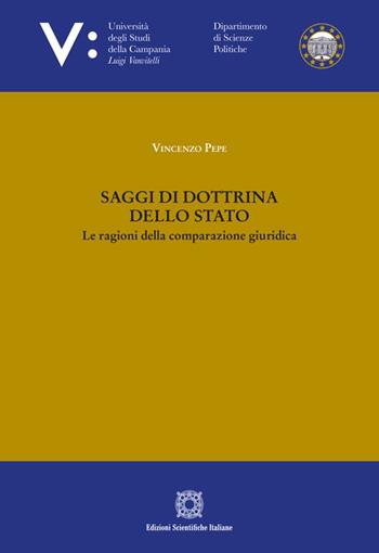 Saggi di dottrina dello Stato. Le ragioni della comparazione giuridica - Vincenzo Pepe - Libro Edizioni Scientifiche Italiane 2024, Univ. Campania Luigi Vanvitelli. Dipartimento di scienze politiche | libraccio.click