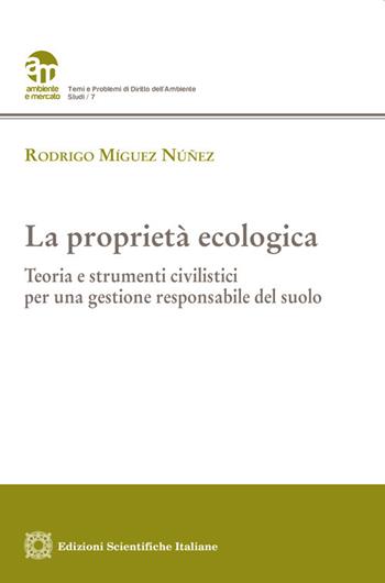 La proprietà ecologica - Rodrigo Míguez Núñez - Libro Edizioni Scientifiche Italiane 2025, Ambiente e mercato | libraccio.click