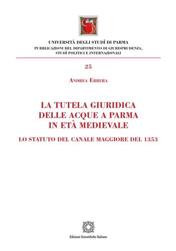 La tutela giuridica delle acque a Parma in età medievale - Andrea Errera - Libro Edizioni Scientifiche Italiane 2025 | libraccio.click