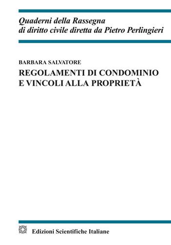 Regolamenti di condominio e vincoli alla proprietà - Barbara Salvatore - Libro Edizioni Scientifiche Italiane 2025, Quaderni della Rassegna di diritto civile | libraccio.click