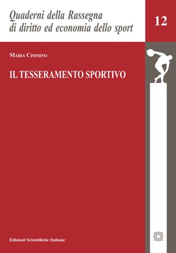 Il tesseramento sportivo - Maria Cimmino - Libro Edizioni Scientifiche Italiane 2025, Quaderni della Rassegna di diritto civile | libraccio.click
