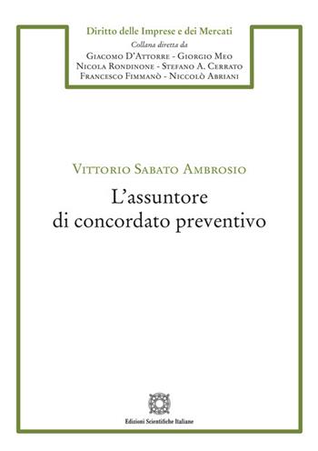 L'assuntore di concordato preventivo - Vittorio Sabato Ambrosio - Libro Edizioni Scientifiche Italiane 2025, Diritto dell'impresa e del mercato | libraccio.click