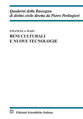 Beni culturali e nuove tecnologie - Emanuela Maio - Libro Edizioni Scientifiche Italiane 2025, Quaderni della Rassegna di diritto civile | libraccio.click