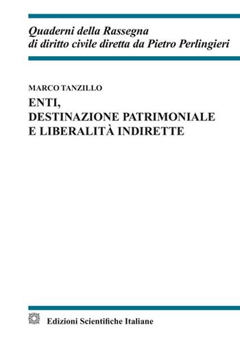 Enti, destinazione patrimoniale e liberalità indirette - Marco Tanzillo - Libro Edizioni Scientifiche Italiane 2025, Quaderni della Rassegna di diritto civile | libraccio.click