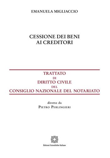 Cessione dei beni ai creditori - Emanuela Migliaccio - Libro Edizioni Scientifiche Italiane 2025, Trattato di diritto civile | libraccio.click
