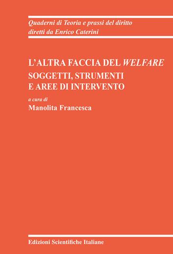 L'altra faccia del Welfare. Soggetti, strumenti e aree di intervento  - Libro Edizioni Scientifiche Italiane 2025, Quaderni di Teoria e prassi del diritto | libraccio.click