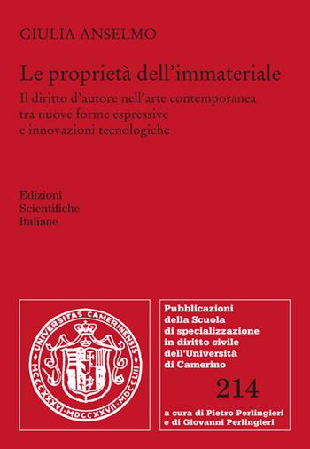 Le proprietà dell'immateriale. Il diritto d'autore nell'arte contemporanea tra nuove forme espressive e innovazioni tecnologiche - Giulia Anselmo - Libro Edizioni Scientifiche Italiane 2026, Pubblicazioni della Scuola di specializzazione in diritto civile dell'Università di Camerino | libraccio.click
