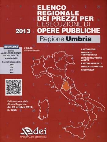 Elenco regionale dei prezzi per l'esecuzione di opere pubbliche 2013. Regione Umbria.  - Libro DEI 2013, Prezzari regionali | libraccio.click