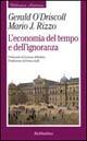 L' economia del tempo e dell'ignoranza - Gerald O'Driscoll, Mario J. Rizzo - Libro Rubbettino 2002, Biblioteca austriaca | libraccio.click